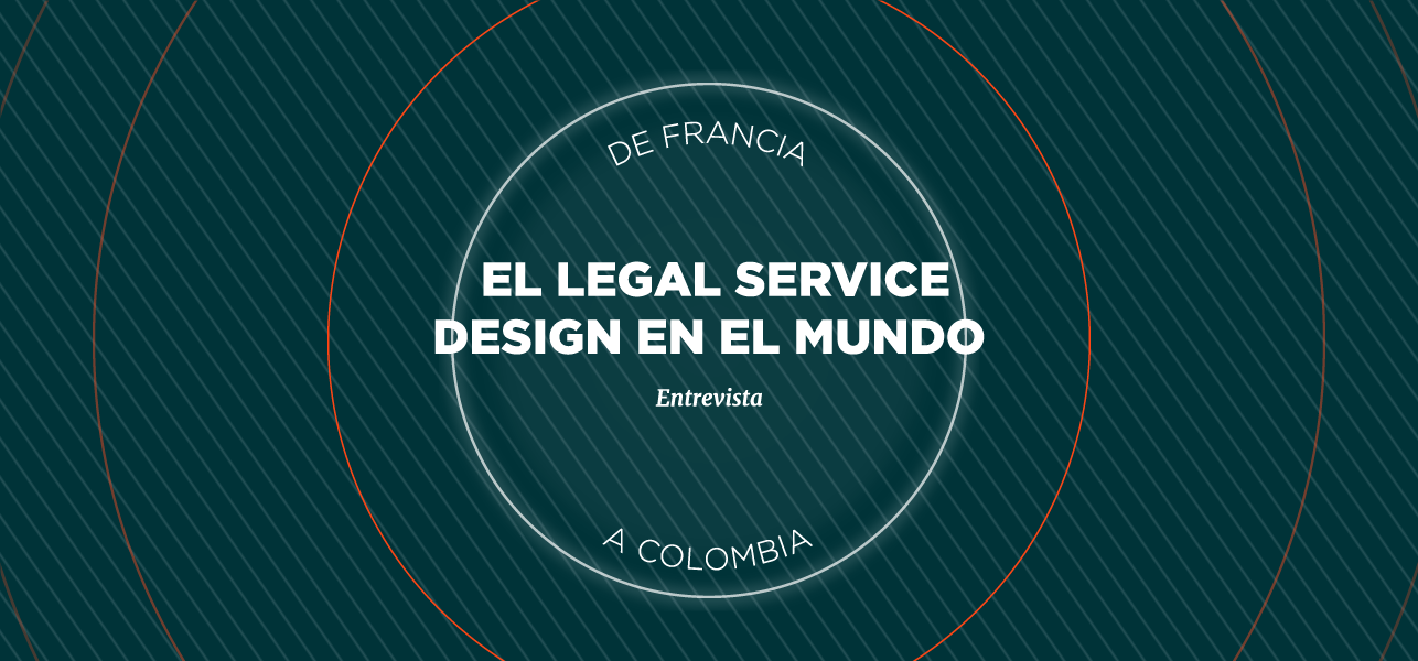 De Francia a Colombia: el Legal Service Design en el mundo